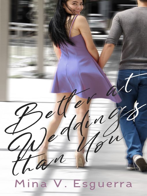 Title details for Better at Weddings Than You by Mina V. Esguerra - Available